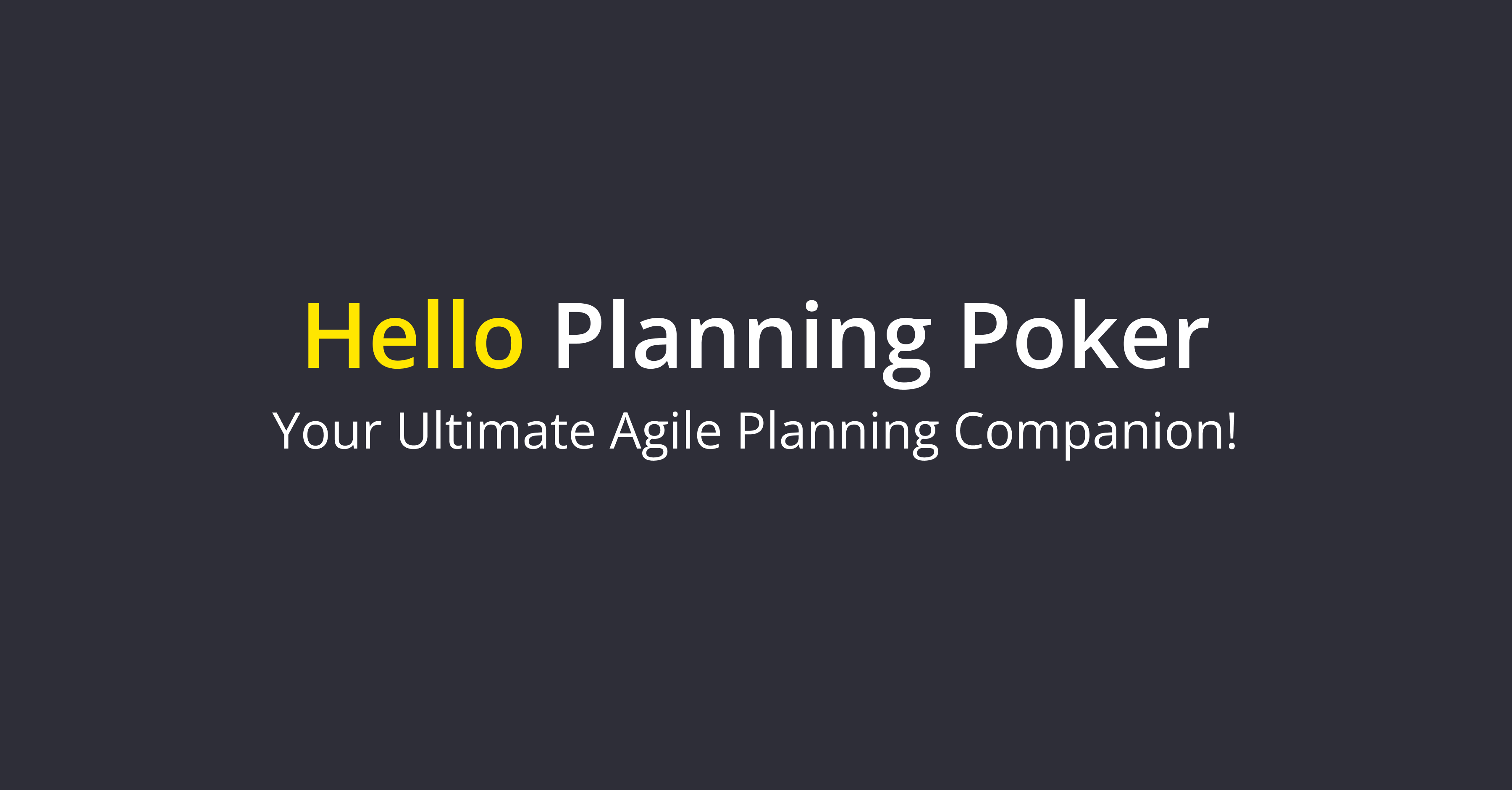 Hello Planning Poker Your Ultimate Agile Planning Companion!
